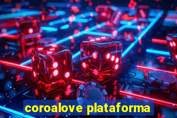 coroalove plataforma